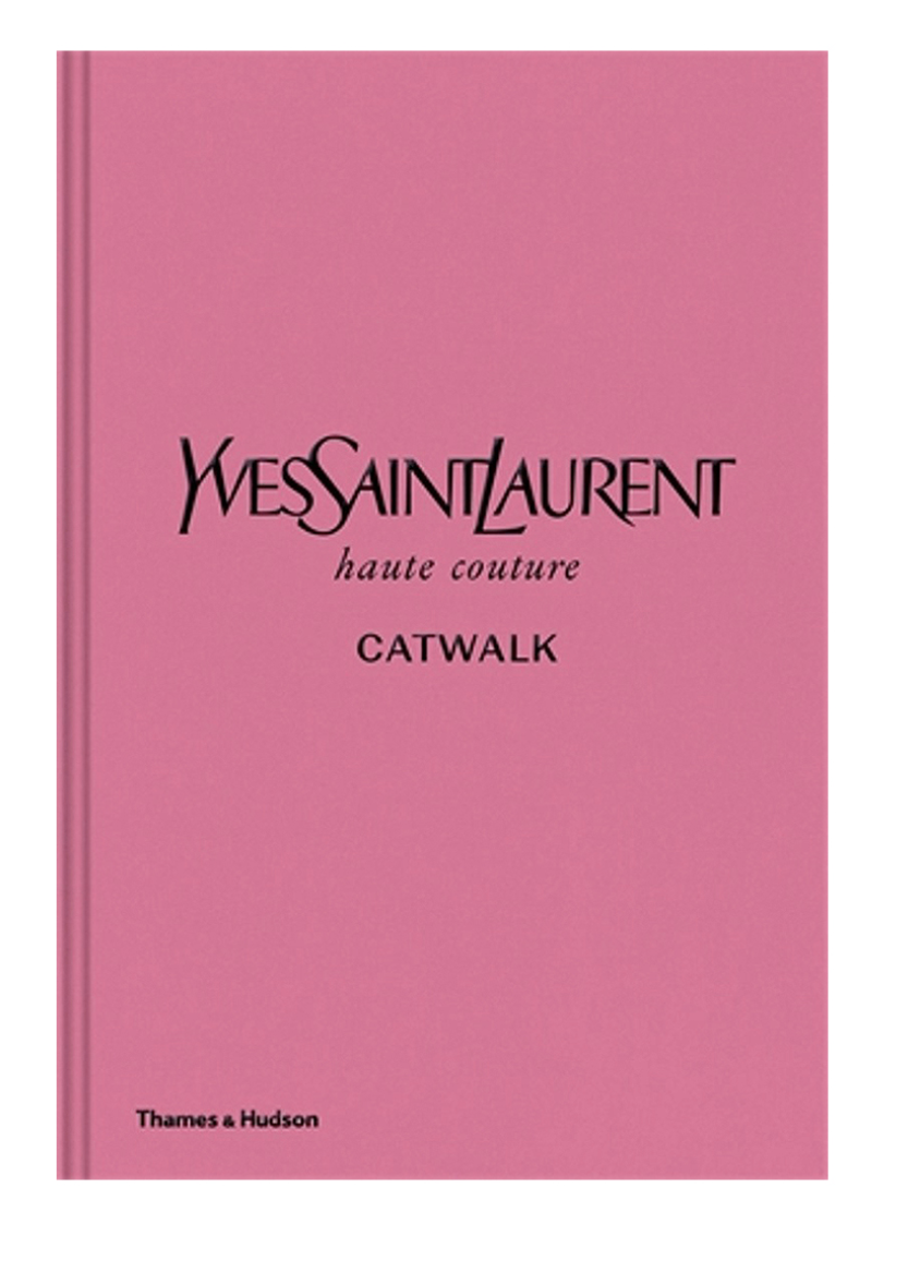 Yves Saint Laurent Catwalk: The Complete Haute Couture Collections 1962-2002 by