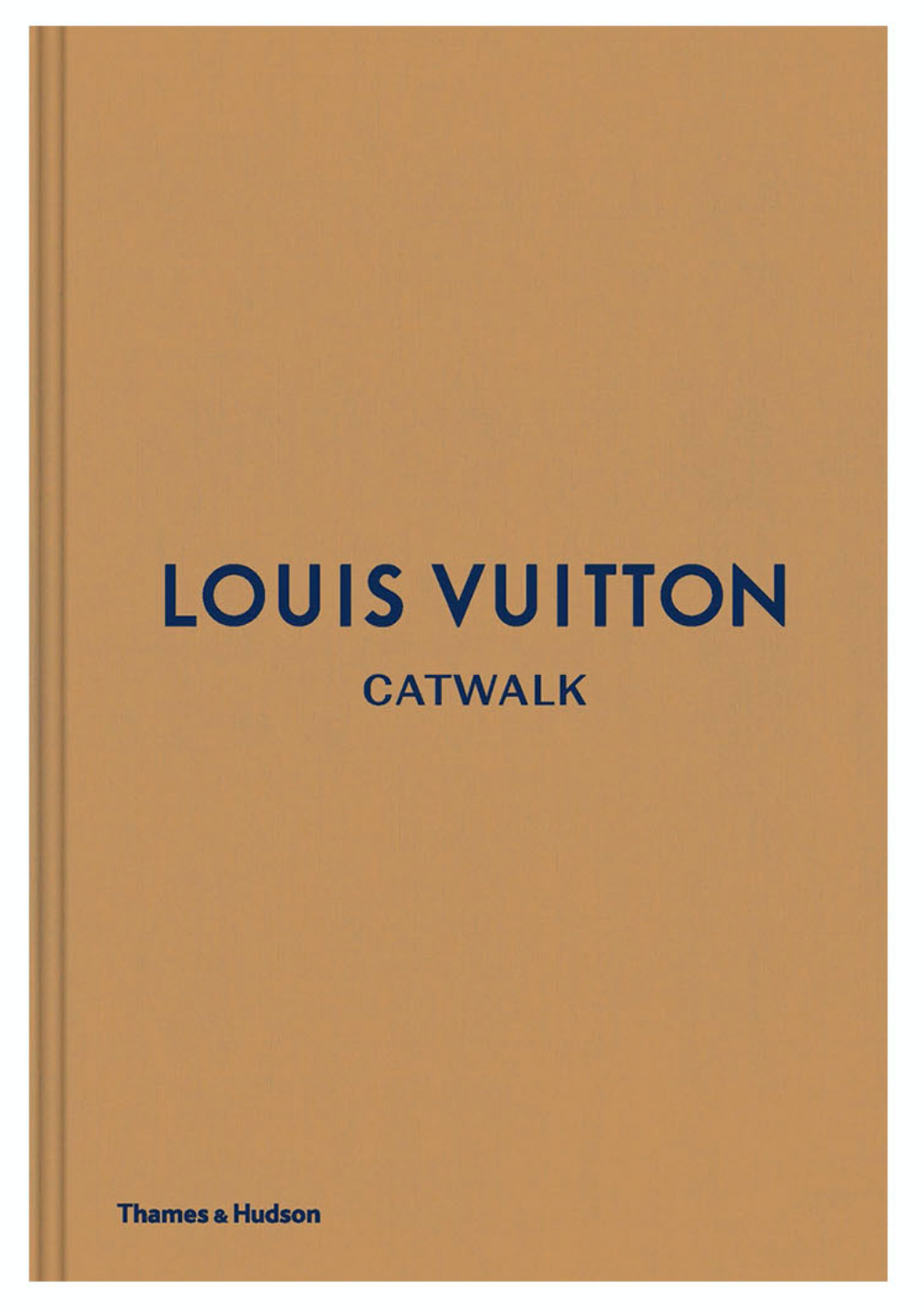 Louis Vuitton Catwalk: The Complete Collections by Jo Ellison & Louise Rytter